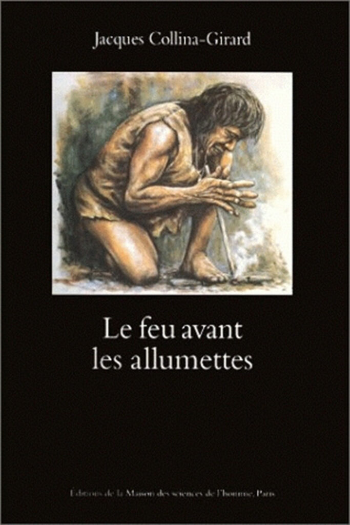 Le Feu avant les allumettes. Expérimentation et mythes techniques.